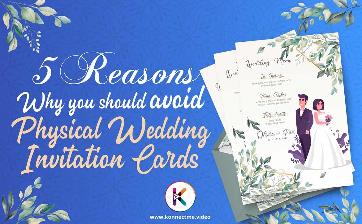 5 Reasons Why you should avoid Physical Wedding Invitation Cards and go for Digital wedding Invitation