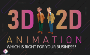 2D vs. 3D Animation: Which is Right for Your Business?