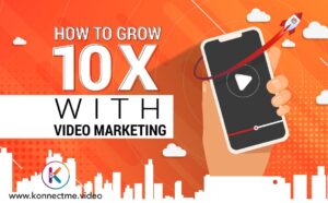 How to Grow 10x with Video Marketing in KonnectMe Video 2022