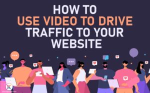 How to use video to drive traffic to your website