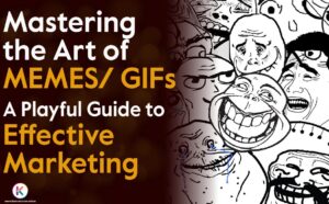 Mastering the Art of Memes and GIFs: A Playful Guide to Effective Marketing