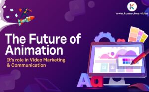 The Future of Animation and its Role in video marketing and Communication